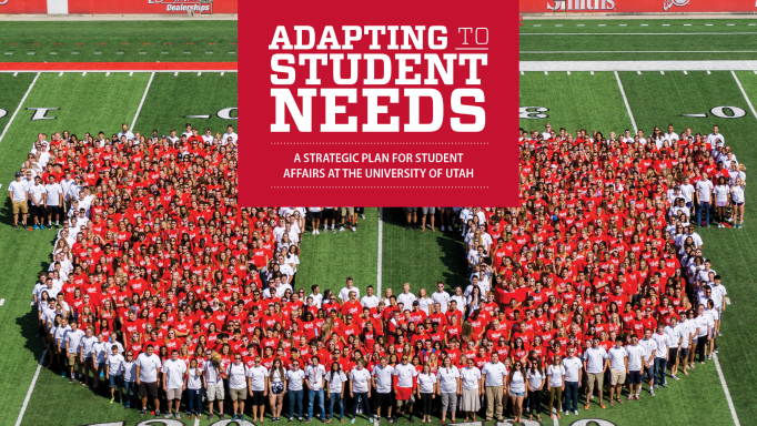 Adapting to Student Needs. A strategic plan for Student Affairs at the University of Utah.