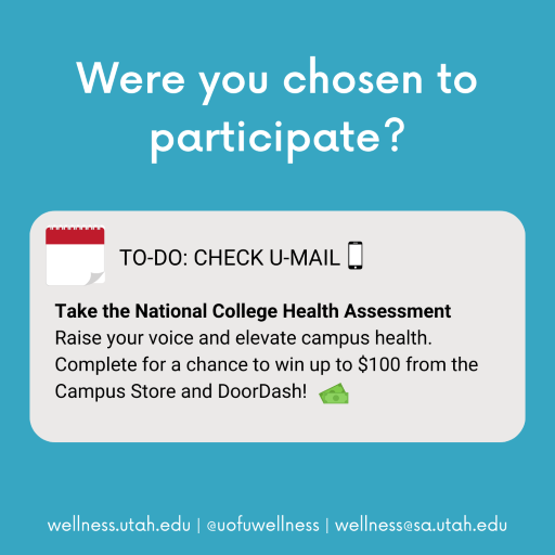 Were you chosen to participate? to do: Check U-mail. Take the National College Health Assessment.